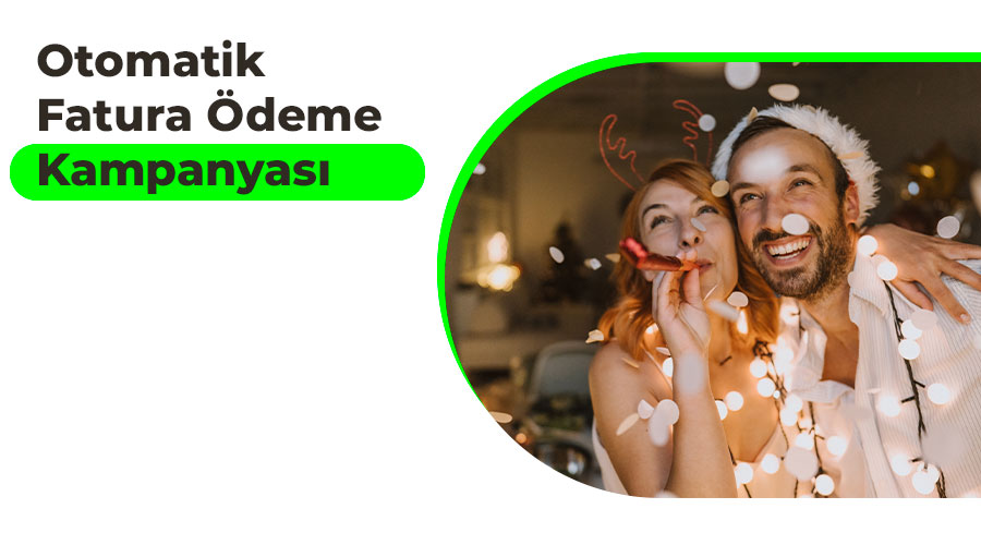 Otomatik Fatura Ödeme Kampanyası  