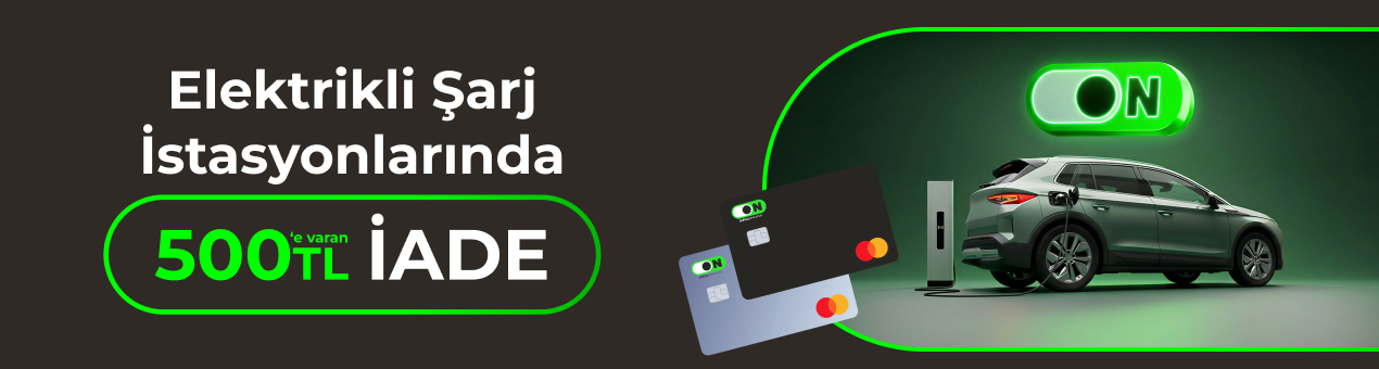 ON Kredi Kartı Elektrikli Araç Şarj Kampanyası