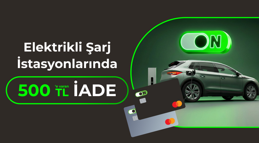 ON Kredi Kartı Elektrikli Araç Şarj Kampanyası