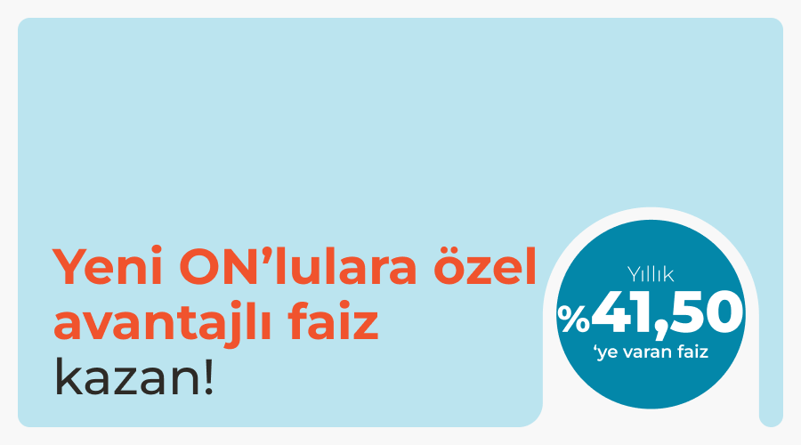 Yeni ON’lulara Özel TL Vadeli Hesap Faizi!