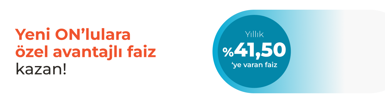 Yeni ON’lulara Özel TL Vadeli Hesap Faizi!