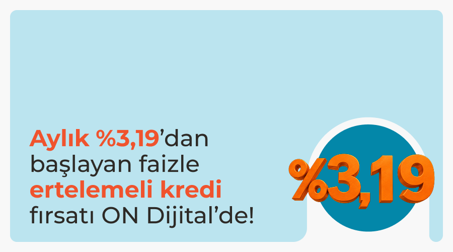 ON Dijital İhtiyaç Kredisi ON Dijital İhtiyaç Kredisi