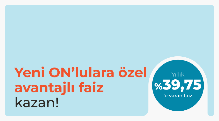 Yeni ON’lulara Özel TL Vadeli Hesap Faizi!