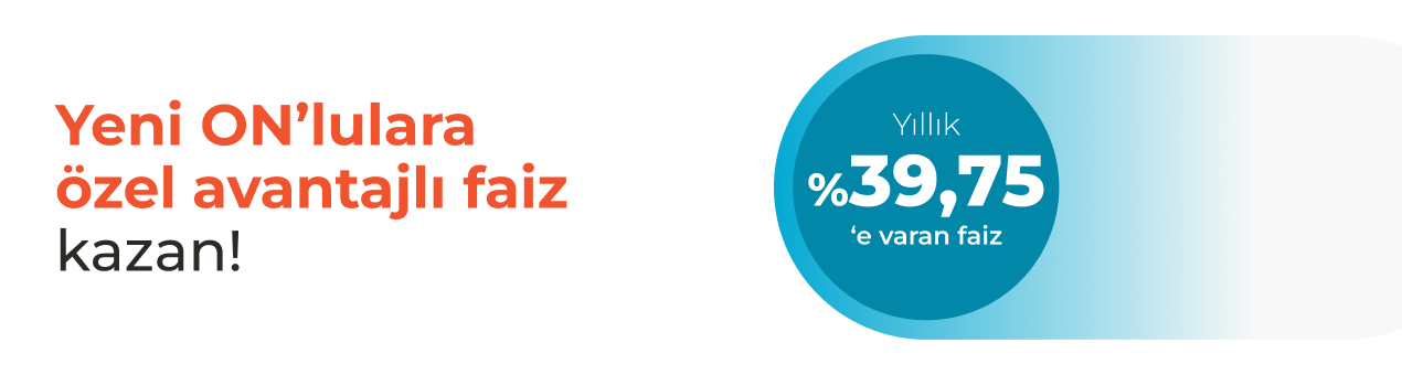 Yeni ON’lulara Özel TL Vadeli Hesap Faizi!