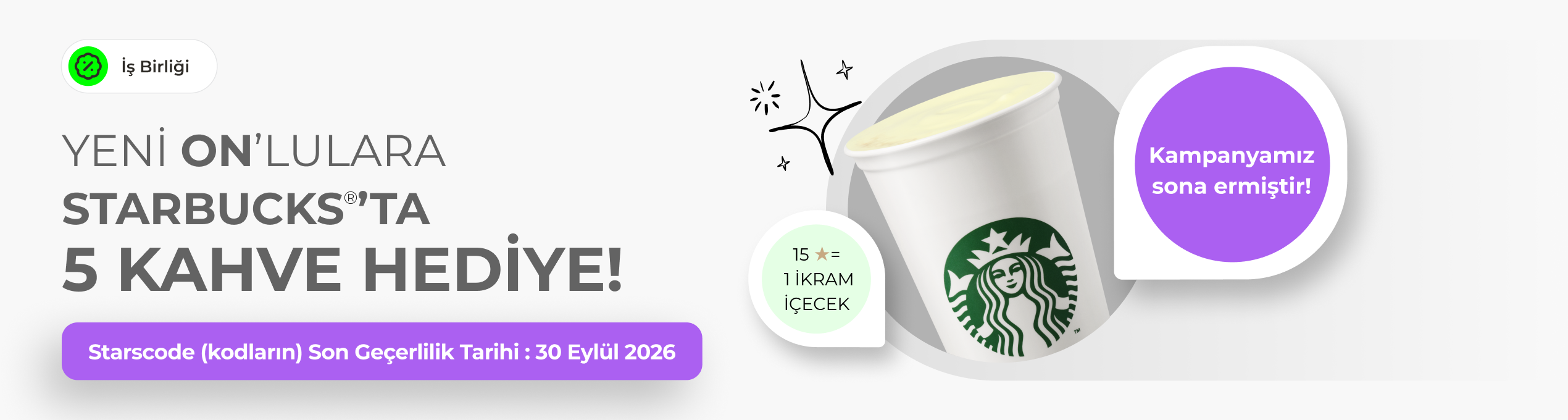 Starbucks® Kampanyası Starbucks® Kampanyası